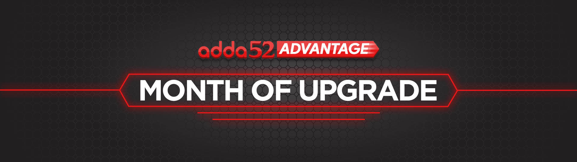 Adda52 Advantage - Month of Upgrade